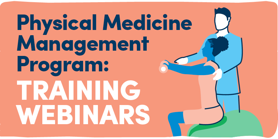 Physical Medicine Management Program Training Webinars